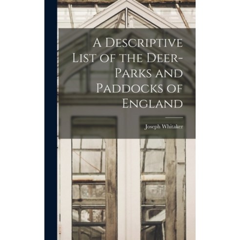 (영문도서) A Descriptive List of the Deer-Parks and Paddocks of England Hardcover, Legare Street Press, English, 9781015857452