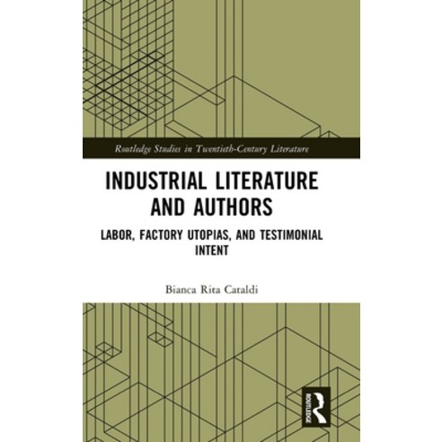 (영문도서) Industrial Literature and Authors: Labor Factory Utopias and Testimonial Intent Hardcover, Routledge, English, 9781032585543