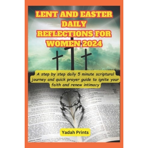 (영문도서) Lent and Easter Daily Reflections for Women 2024: A step by step daily 5 minute devotional sc... Paperback, Independently Published, English, 9798877179134