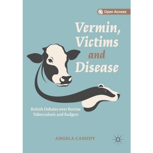Vermin Victims and Disease: British Debates over Bovine Tuberculosis and Badgers Paperback, Palgrave MacMillan