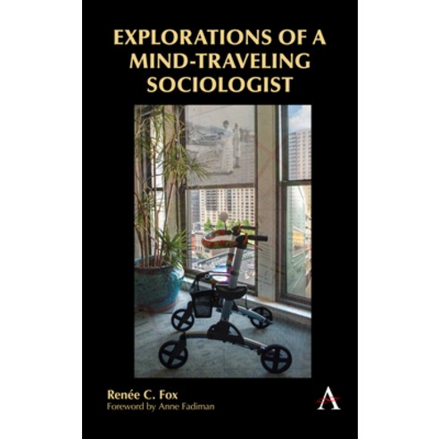 Explorations of a Mind-Traveling Sociologist Paperback, Anthem Press, English, 9781785271458