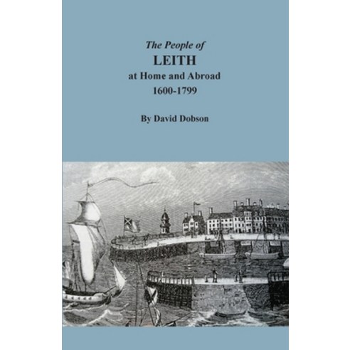 (영문도서) The People of Leith at Home and Abroad 1600-1799 Paperback, Clearfield, English, 9780806359519