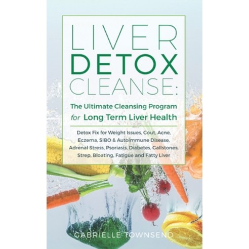 Liver Detox Cleanse: The Ultimate Cleansing Program for Long-Term Liver Health: Detox Fix for Weight... Paperback, Independently Published