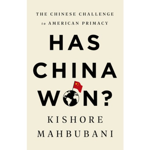 Has China Won?:The Chinese Challenge to American Primacy, PublicAffairs