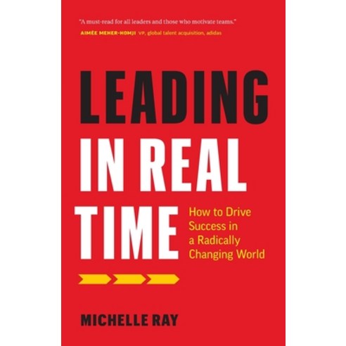 (영문도서) Leading in Real Time: How to Drive Success in a Radically Changing World Paperback, Page Two Books, English, 9781774580684