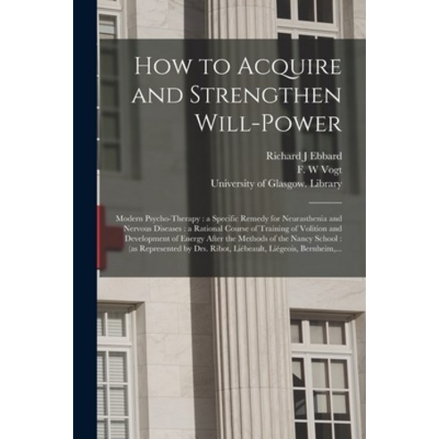 (영문도서) How to Acquire and Strengthen Will-power [electronic Resource]: Modern Psycho-therapy: a Spec... Paperback, Legare Street Press, English, 9781013570223