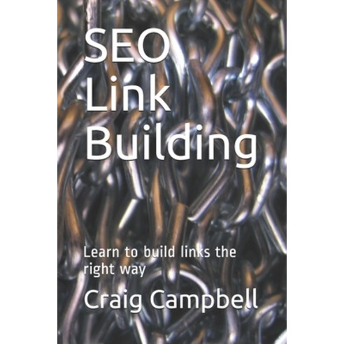 SEO Link Building: Learn to build links the right way Paperback, Independently Published