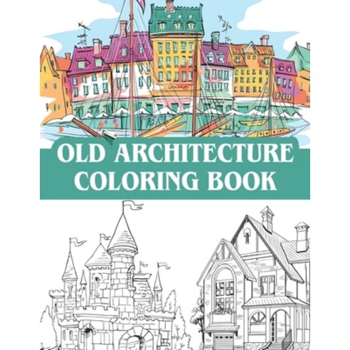 old architecture coloring book: victorian houses vintage homes castles mansions and a collection ... Paperback, Independently Published, English, 9798710054833