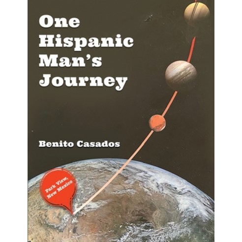 (영문도서) One Hispanic Man''s Journey Paperback, Lithexcel, English, 9781944293260