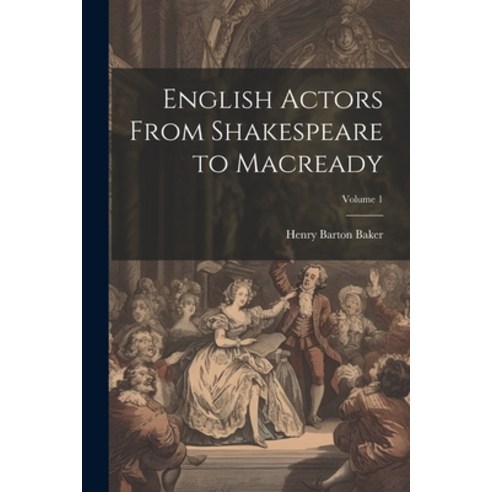 (영문도서) English Actors From Shakespeare to Macready; Volume 1 Paperback, Legare Street Press, 9781021629470