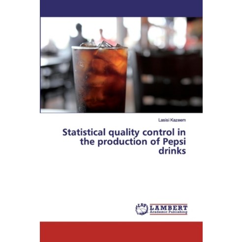 Statistical quality control in the production of Pepsi drinks Paperback, LAP Lambert Academic Publis..., English, 9786202025164