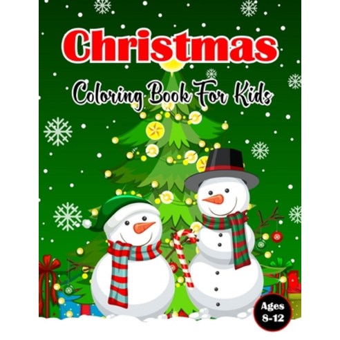Christmas Coloring Book For Kids Ages 8-12: A Fun Children''s Christmas Coloring Books with Fun Easy ... Paperback, Independently Published, English, 9798572268287