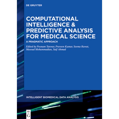(영문도서) Computational Intelligence & Predictive Analysis for Medical Science: A Pragmatic Approach Hardcover, de Gruyter, English, 9783110714982