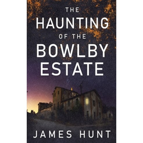 The Haunting of Bowlby Estate Paperback, Independently Published, English, 9798598938164