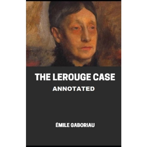 The Lerouge Case Annotated Paperback, Independently Published, English, 9798573310800