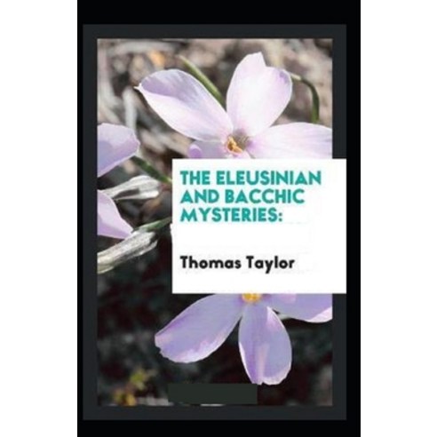 The Eleusinian and Bacchic Mysteries (illustrated edition) Paperback ...