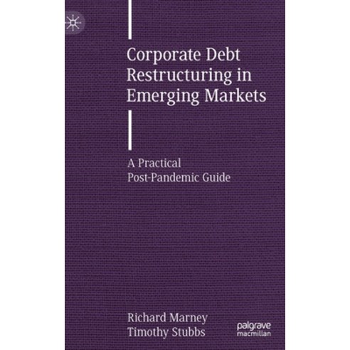 (영문도서) Corporate Debt Restructuring in Emerging Markets: A Practical Post-Pandemic Guide Hardcover, Palgrave MacMillan, English, 9783030813055