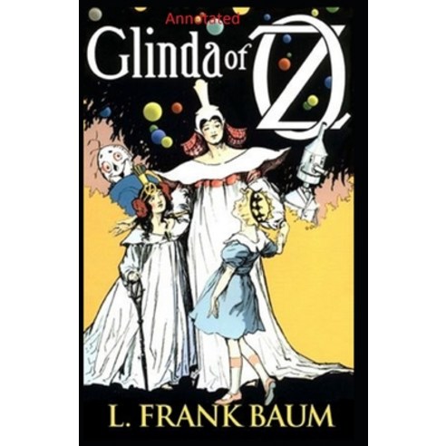 Glinda of Oz Annotated Paperback, Independently Published, English, 9798712717231