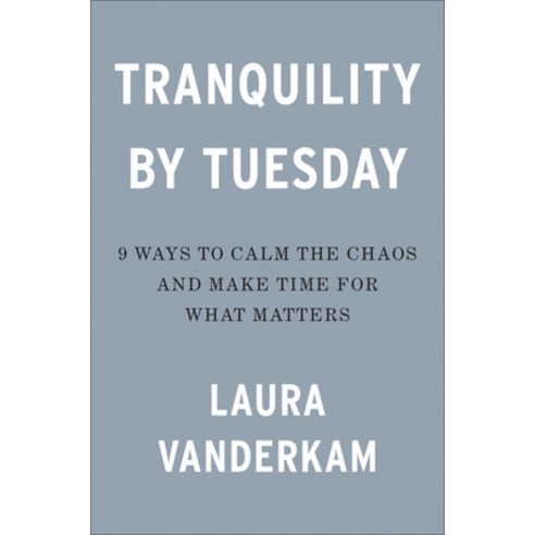 (영문도서) Tranquility by Tuesday: 9 Ways to Calm the Chaos and Make Time for What Matters Hardcover, Portfolio, English, 9780593419007