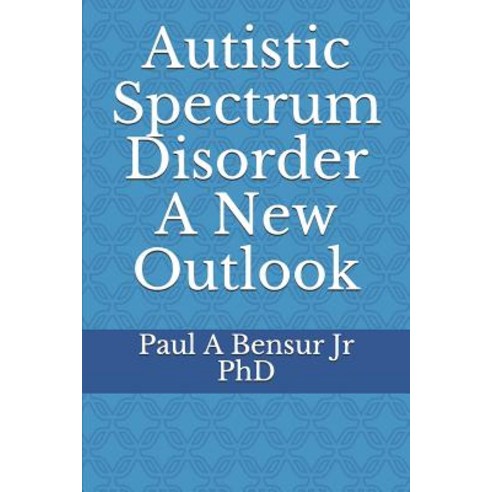 (영문도서) Autistic Spectrum Disorder A New Outlook Paperback, Independently Published, English, 9781079017946
