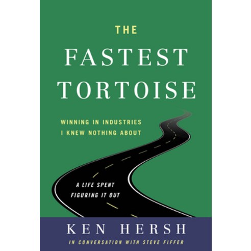 (영문도서) The Fastest Tortoise: Winning in Industries I Knew Nothing About--A Life Spent Figuring It Out Hardcover, Greenleaf Book Group Press, English, 9798886450378
