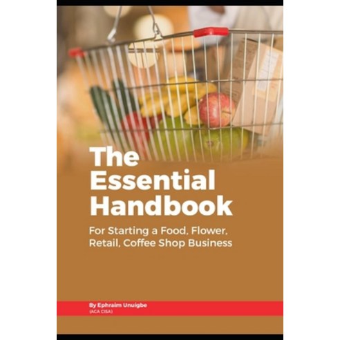 (영문도서) The Essential Handbook for Starting a Food Flower Retail or Coffee Shop Business Paperback, Independently Published, English, 9798372827134