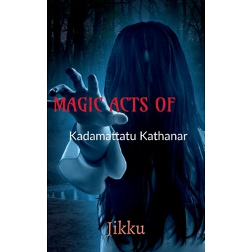 (영문도서) MAGIC ACTS OF Kadamattathu Kathanar Paperback, Notion Press, English, 9798886411621
