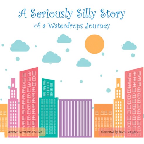 A Seriously Silly Story: Of a Waterdrops Journey Paperback, Liferich, English, 9781489726506