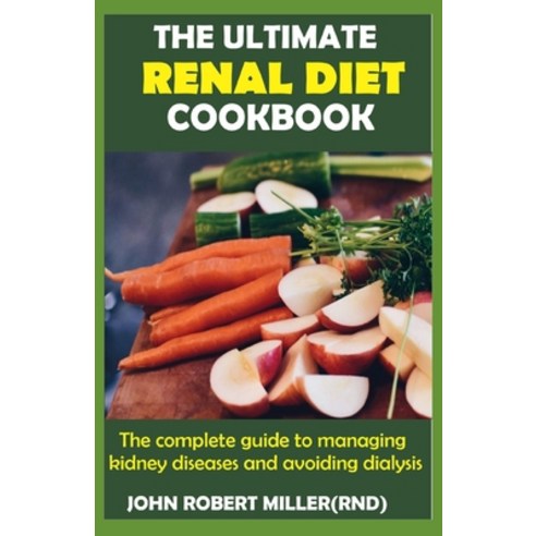 The Ultimate Renal Diet Cookbook Paperback, Independently Published, English, 9798599037842