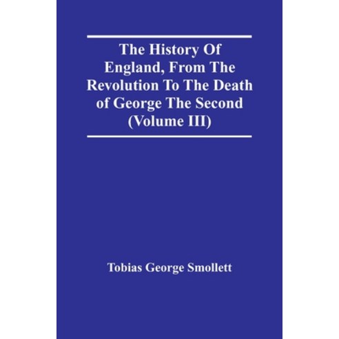 The History Of England From The Revolution To The Death Of George The Second (Volume Iii) Paperback, Alpha Edition, English, 9789354440632