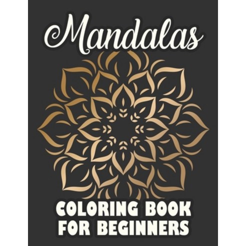 Mandalas Coloring Book For Beginners: Kids Coloring Pages With Easy and Simple Mandala Patterns Lar... Paperback, Independently Published, English, 9798697367537