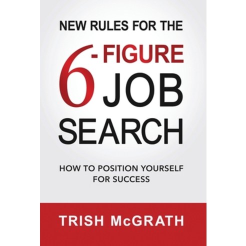 (영문도서) New Rules for the 6-Figure Job Search: How to Position Yourself for Succ