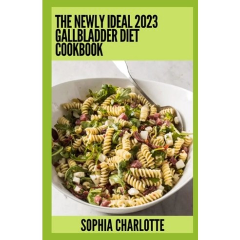 (영문도서) The Newly Ideal 2023 Gallbladder Diet Cookbook: 100+ Healthy Recipes Paperback, Independently Published, English, 9798372532168