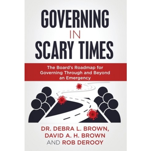 Governing in Scary Times: The Board''s Roadmap for Governing Through and Beyond an Emergency Hardcover, Author Academy Elite, English, 9781647466732