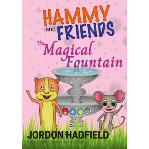 (영문도서) Hammy and Friends: The Magical Fountain Paperback, Lulu.com, English, 9781471093449