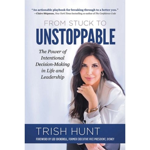 (영문도서) From Stuck to Unstoppable: The Power of Intentional Decision-Making in Life and Leadership Hardcover, Amplify Publishing, English, 9781637554111