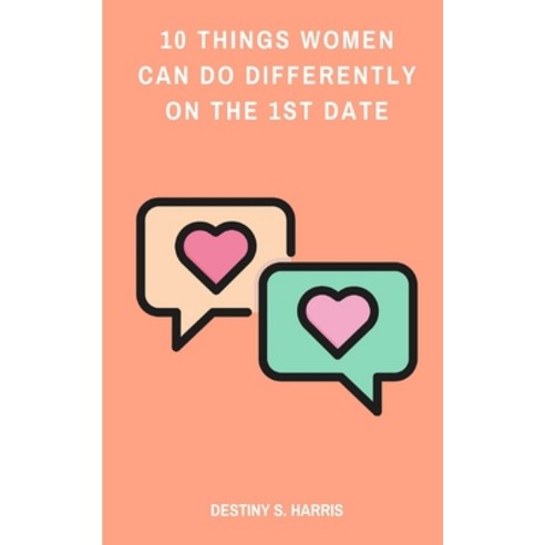(영문도서) 10 Things Women Can Do Differently On The First Date Paperback, Independently Published, English, 9798872174875