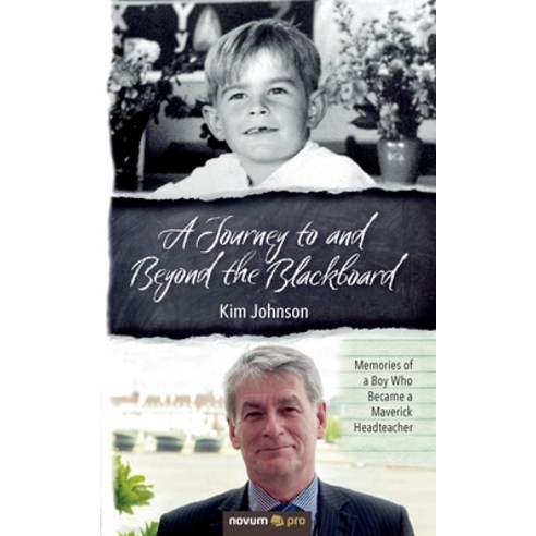 (영문도서) A Journey to and Beyond the Blackboard: Memories of a Boy Who Became a Maverick Headteacher Paperback, Novum Publishing, English, 9783991075431