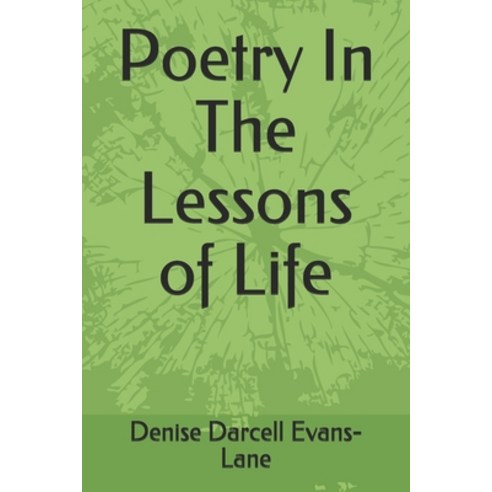 Poetry In The Lessons of Life Paperback, Independently Published, English, 9798736935642