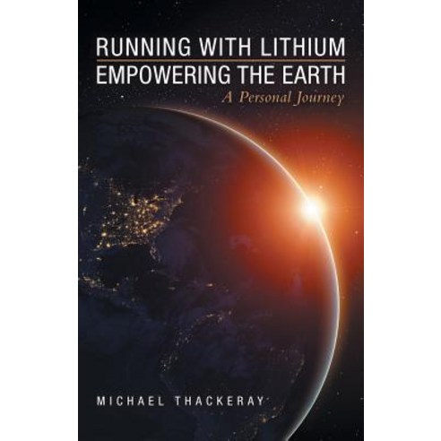 Running with Lithium-Empowering the Earth: A Personal Journey Paperback, Archway Publishing, English, 9781480876095