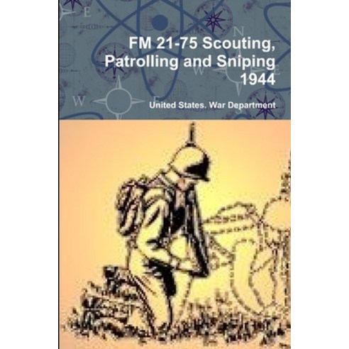 (영문도서) FM 21-75 Scouting Patrolling and Sniping 1944 Paperback, Lulu.com, English, 9780359124268