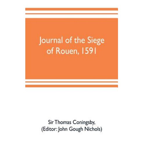 (영문도서) Journal of the siege of Rouen 1591 Paperback, Alpha Edition, English, 9789353703271