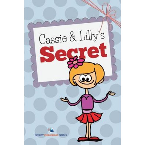 Cassie and Lilly''s Secret Paperback, Speedy Publishing LLC, English, 9781634286886