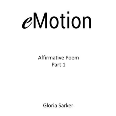 (영문도서) eMotion Affirmative Poem Part 1 Paperback, Gloria Sarker, English, 9780645401608