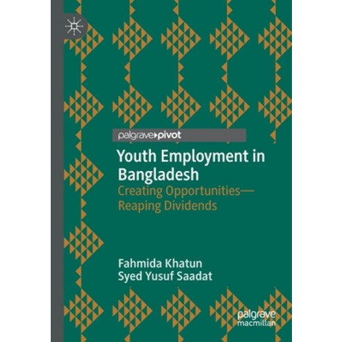 Youth Employment in Bangladesh: Creating Opportunities--Reaping Dividends Paperback, Palgrave MacMillan, English, 9789811517525