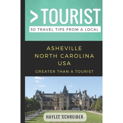 (영문도서) Greater Than a Tourist- Asheville North Carolina USA: 50 Travel Tips from a Local Paperback, Independently Published, English, 9781980798545