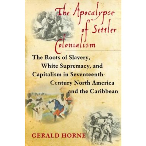 The Apocalypse of Settler Colonialism: The Roots of Slavery White Supremacy and Capitalism in 17th... Hardcover, Monthly Review Press, English, 9781583676646