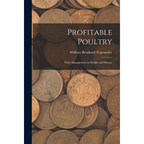 (영문도서) Profitable Poultry: Their Management in Health and Disease Paperback, Legare Street Press, English, 9781017664041