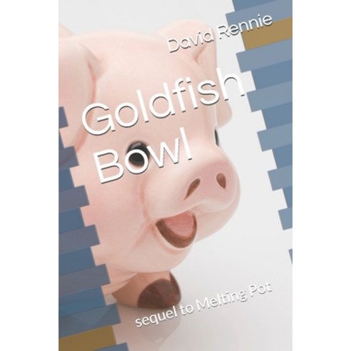 Goldfish Bowl: sequel to Melting Pot Paperback, Independently Published
