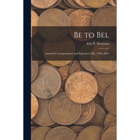 (영문도서) Be to Bel: Assorted Correspondence and Ephemera File 1950 -2013 Paperback, Hassell Street Press